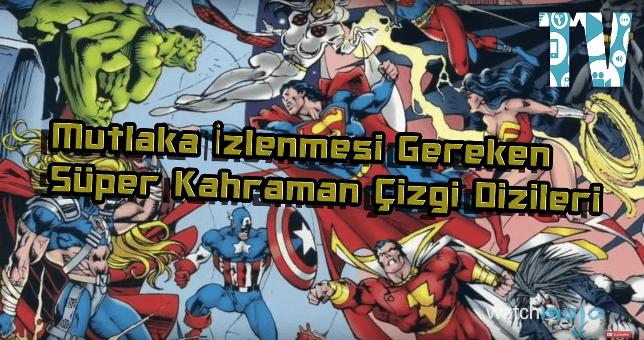 Mutlaka İzlenmesi Gereken Süper Kahraman Çizgi Dizileri