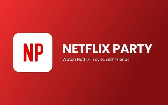 Netflix Party ile Birlikte İzleyin - Netflix Beraber İzleme