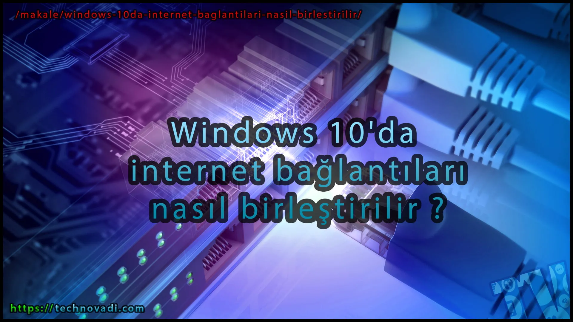 İnternet Birleştirme Windows'da Nasıl Yapılır ?